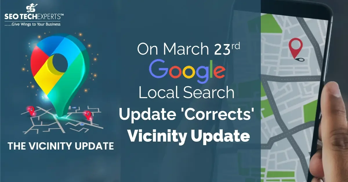On March 23rd - Google Local Search Update 'Corrects' Vicinity Update